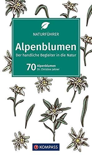 Alpenblumen: Sehen und verstehen (KOMPASS-Naturführer, Band 1100)