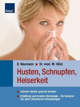 Husten, Schnupfen, Heiserkeit: Schnell wieder gesund werden Erkältung und kranke Atemwege - so kurieren Sie auch chronische Erkrankungen