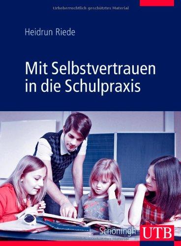 Mit Selbstvertrauen in die Schulpraxis: Ein Seminar mit Übungen, Beispielen und Tipps