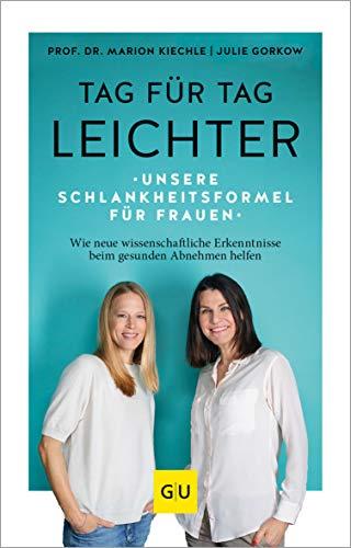 Tag für Tag leichter: Unsere Schlankheitsformel für Frauen - Wie neue wissenschaftliche Erkenntnisse beim gesunden Abnehmen helfen (GU Reader Körper, Geist & Seele)