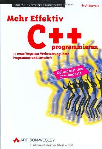 Mehr Effektiv C++ programmieren . 35 neue Wege zur Verbesserung Ihrer Programme und Entwürfe (Programmer's Choice)