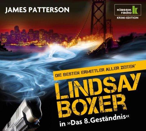 Das 8. Geständnis - Lindsay Boxer ermittelt, 6 CDs (Klassik Radio Krimi-Edition - Die besten Ermittler aller Zeiten): Lindsay Boxer ermittelt. Gekürzte Lesung