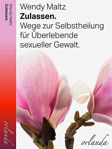 Zulassen: Wege zur Selbstheilung für Überlebende sexueller Gewalt