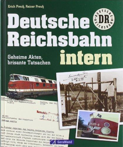 Deutsche Reichsbahn intern - Eine Bilddokumentation: Geheime Akten, brisante Tatsachen