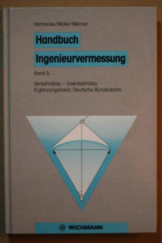 Handbuch Ingenieurvermessung, Bd.5, Verkehrsbau, Eisenbahnbau, Ergänzungsband Deutsche Bundesbahn