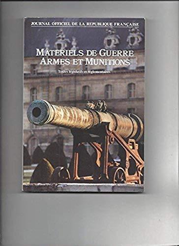 MATERIELS DE GUERRE ARMES ET MUNITIONS.: Textes législatifs et réglementaires