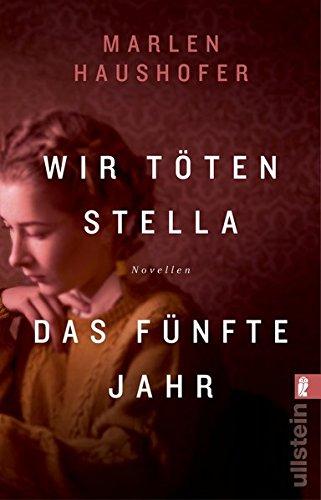 Wir töten Stella / Das fünfte Jahr: Novellen