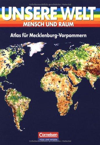 Unsere Welt - Mensch und Raum - Sekundarstufe I: Unsere Welt, Mensch und Raum, Atlas für Mecklenburg-Vorpommern: Sekundarstufe I. (Mensch und Raum)