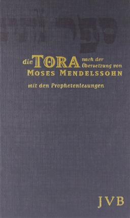 Die Tora: Die fünf Bücher Mose in der Übersetzung von Moses Mendelssohn. Mit den Prophetenlesungen im Anhang