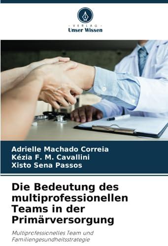 Die Bedeutung des multiprofessionellen Teams in der Primärversorgung: Multiprofessionelles Team und Familiengesundheitsstrategie