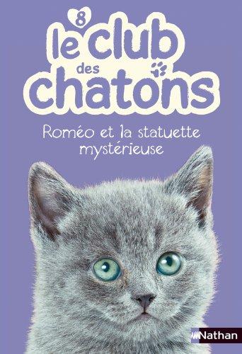 Le club des chatons. Vol. 8. Roméo et la statuette mystérieuse