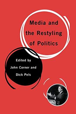 Media and the Restyling of Politics: Consumerism, Celebrity and Cynicism