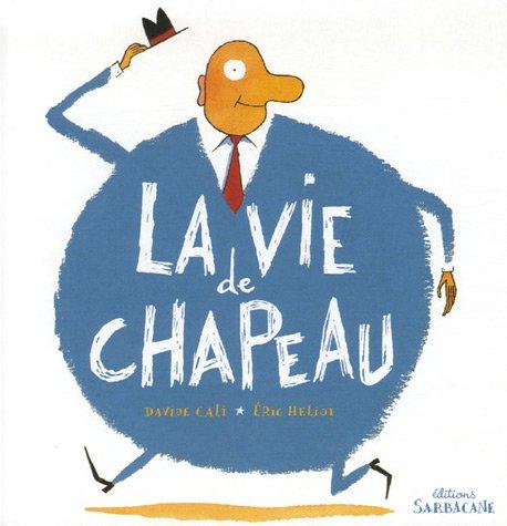 La vie de chapeau : 10 histoires à ne plus savoir où donner de la tête