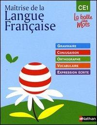 Maîtrise de la langue française : grammaire, conjugaison, orthographe, vocabulaire, expression écrite