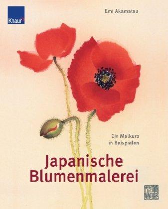 Japanische Blumenmalerei: Ein Malkurs in Beispielen