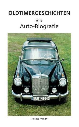 Oldtimergeschichten: Eine Autobiografie