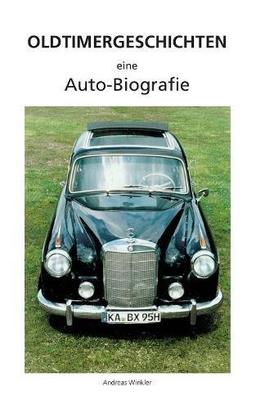 Oldtimergeschichten: Eine Autobiografie