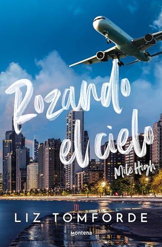 Rozando el cielo (Mile High) (La Ciudad de los Vientos 1): En el hockey y el amor, todo vale (Montena, Band 1)