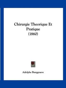 Chirurgie Theorique Et Pratique (1860)