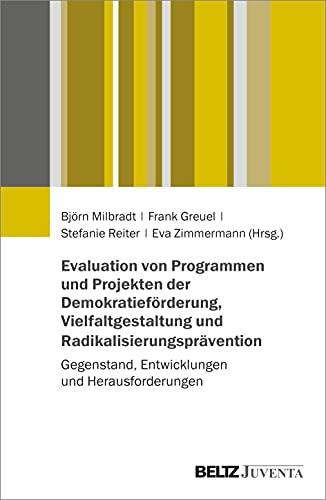 Evaluation von Programmen und Projekten der Demokratieförderung, Vielfaltgestaltung und Extremismusprävention: Gegenstand, Entwicklungen und Herausforderungen