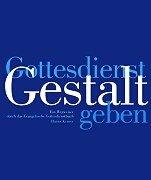 Gottesdienst Gestalt geben