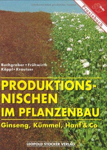 Produktionsnischen im Pflanzenbau: Ginseng, Kümmel, Hanf und Co