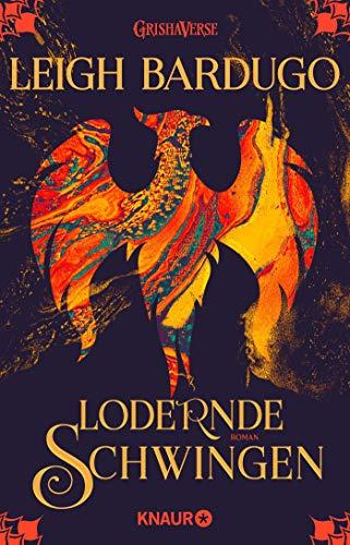 Lodernde Schwingen: Roman (Legenden der Grisha, Band 3)