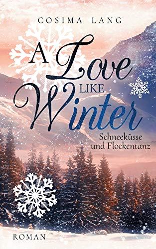 A Love like Winter: Schneeküsse und Flockentanz