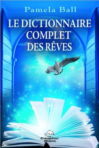 Le dictionnaire complet des rêves