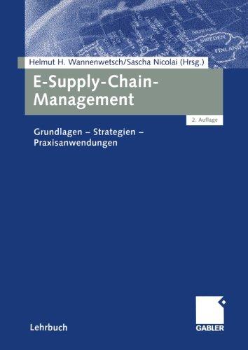 E-Supply-Chain-Management: Grundlagen - Strategien - Praxisanwendungen (German Edition): Grundlagen -Praxisanwendungen - Strategien