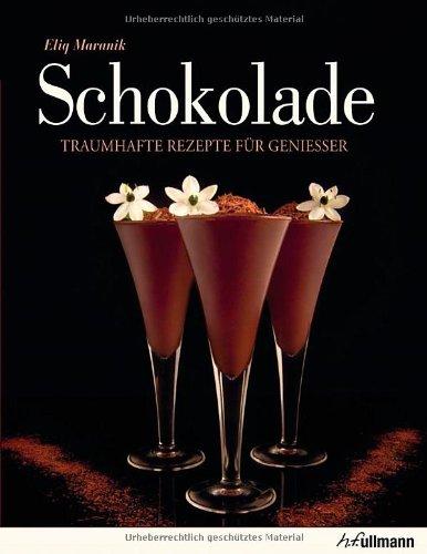 Schokolade: Traumhafte Rezepte für Genießer