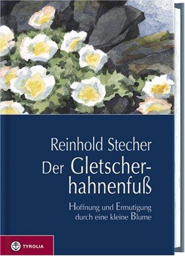 Der Gletscherhahnenfuß: Hoffnung und Ermutigung druch eine kleine Blume