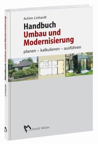 Handbuch Umbau und Modernisierung: Planen, kalkulieren, ausführen