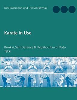 Karate in Use: Bunkai, Self-Defence & Kyusho Jitsu