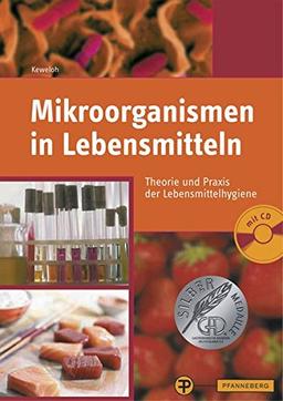 Mikroorganismen in Lebensmitteln: Theorie und Praxis der Lebensmittelhygiene