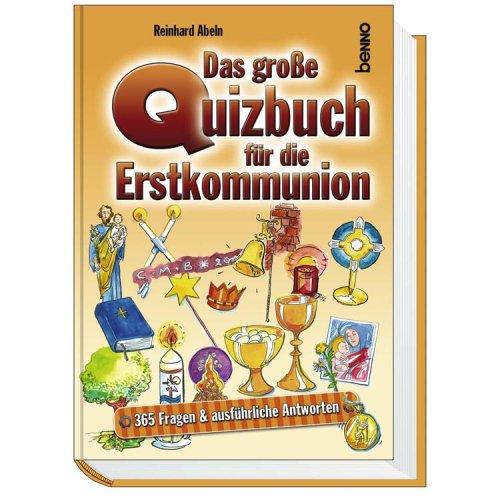 Das große Quiz-Buch für die Erstkommunion: 365 Fragen & ausführliche Antworten