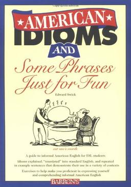 American Idioms and Some Phrases Just for Fun (ESL Series)