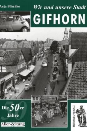 Wir und unsere Stadt - Gifhorn: in den 50er Jahren