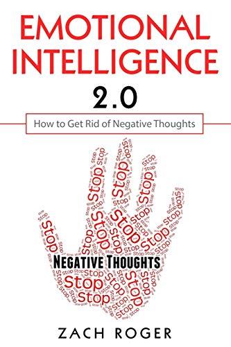 Emotional Intelligence 2.0: How to Get Rid of Negative Thoughts