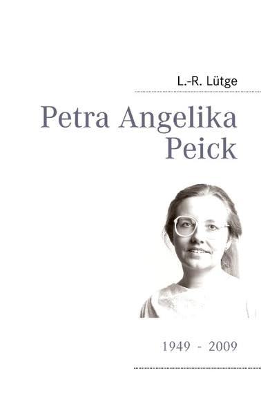 Petra Angelika Peick: 1949 - 2009