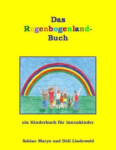 Das Regenbogenland-Buch: Ein Kinderbuch für Innenkinder