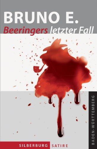 Beeringers letzter Fall: Eine Regionalkrimi-Satire