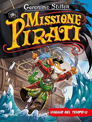 Geronimo Stilton - Viaggio Nel Tempo 12. Missione Pirati (1 BOOKS)