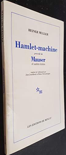 Hamlet-Machine. Mauser : et autres pièces