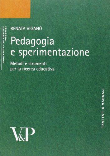 Pedagogia e sperimentazione. Metodi e strumenti per la ricerca educativa (Università/Ricerche/Pedagogia e sc. educ.)