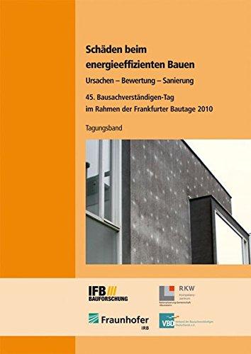 Schäden beim energieeffizienten Bauen.: Tagungsband. 45. Bausachverständigen-Tag im Rahmen der Frankfurter Bautage 2010 am 24. September 2010.