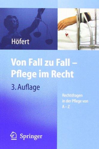 Von Fall zu Fall - Pflege im Recht: Rechtsfragen in der Pflege von A - Z