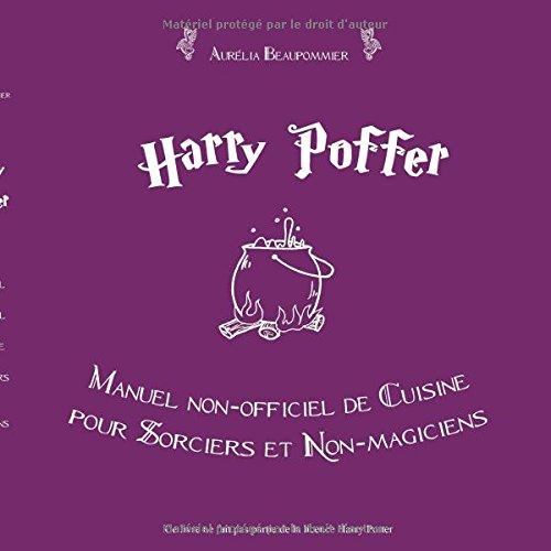 Harry Poffer Manuel non officiel de cuisine pour sorciers et non-magiciens