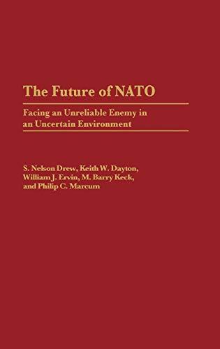 The Future of NATO: Facing an Unreliable Enemy in an Uncertain Environment