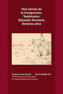 Dos temas de la inmigración. Testimonio: Eduardo Devrient, Setenta Años: Cuadernos del Archivo Año IV (2020), #8